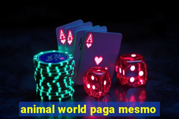 animal world paga mesmo