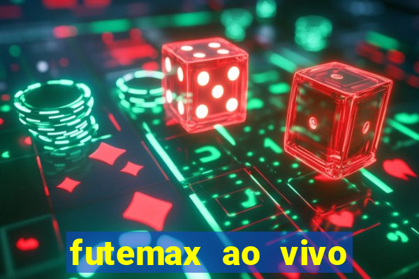 futemax ao vivo futebol ao vivo hoje