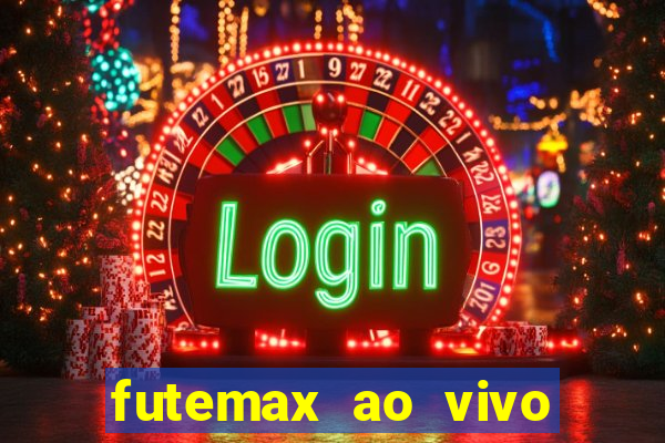 futemax ao vivo futebol ao vivo hoje