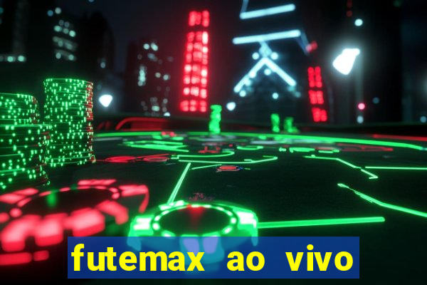 futemax ao vivo futebol ao vivo hoje