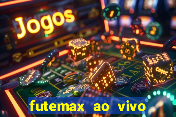 futemax ao vivo futebol ao vivo hoje