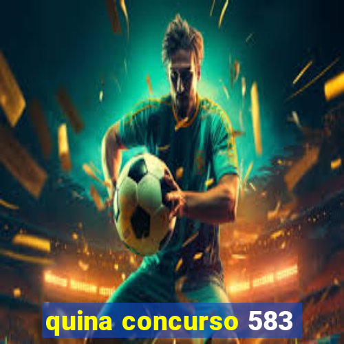 quina concurso 583