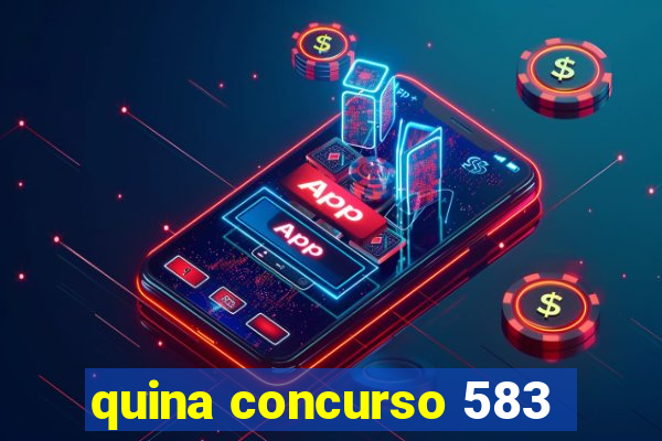 quina concurso 583