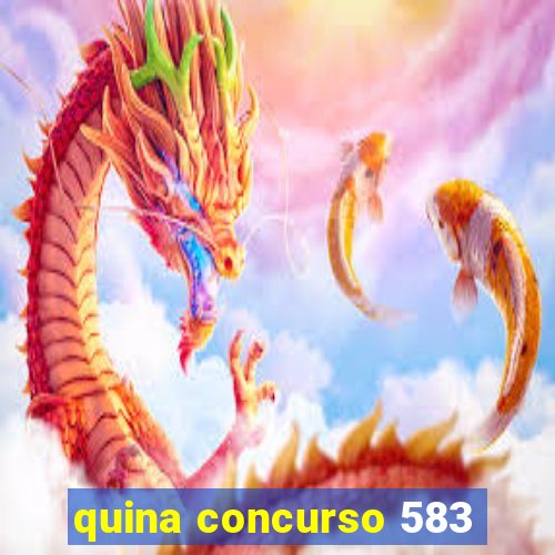 quina concurso 583