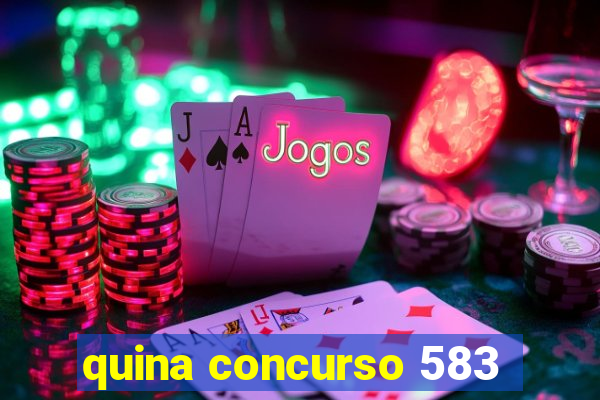 quina concurso 583