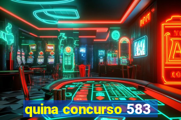 quina concurso 583