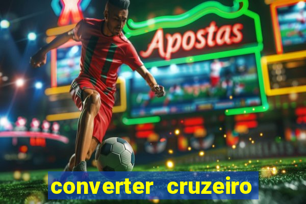 converter cruzeiro para real