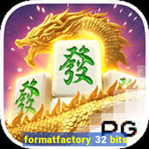 formatfactory 32 bits