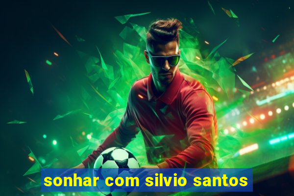 sonhar com silvio santos