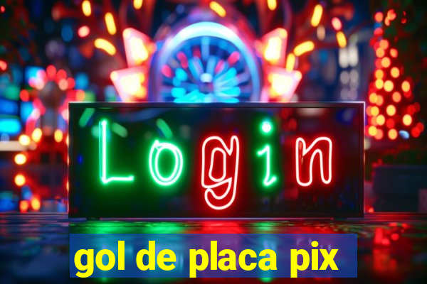 gol de placa pix