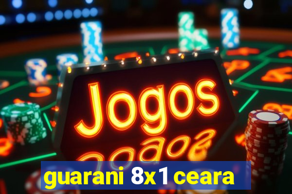 guarani 8x1 ceara