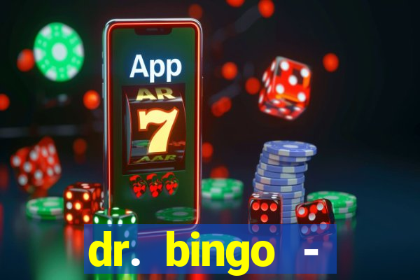 dr. bingo - videobingo   slots