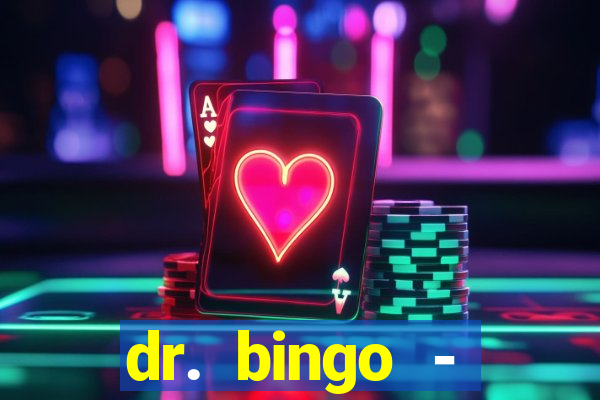 dr. bingo - videobingo   slots