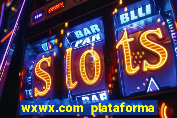 wxwx.com plataforma de jogos