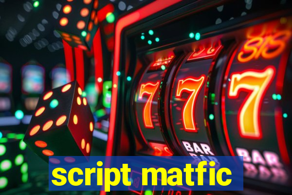 script matfic