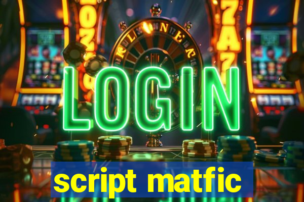 script matfic