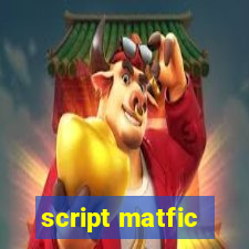 script matfic