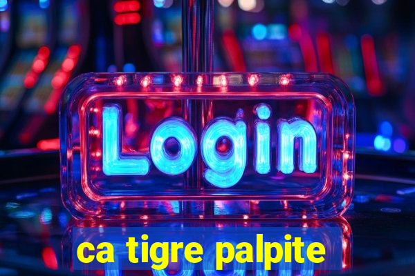 ca tigre palpite