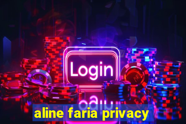 aline faria privacy