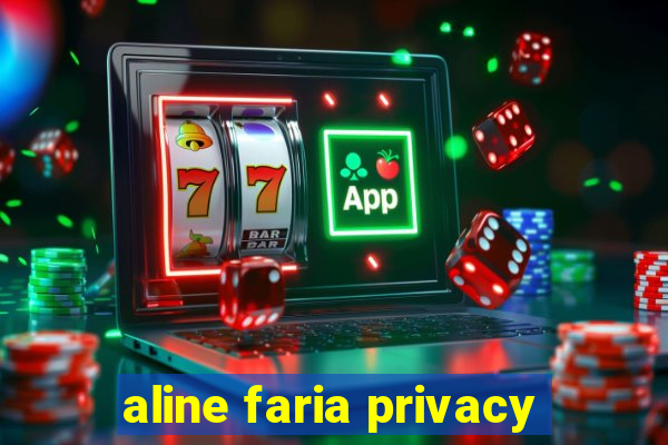 aline faria privacy