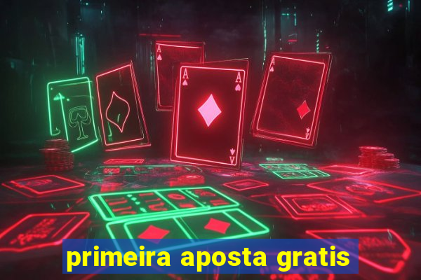 primeira aposta gratis