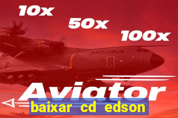 baixar cd edson gomes as 50 melhores