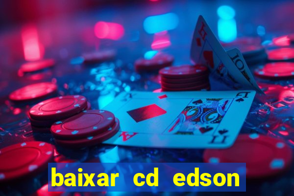 baixar cd edson gomes as 50 melhores