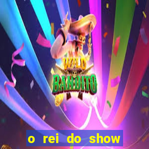 o rei do show filme completo dublado topflix