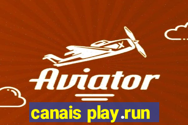 canais play.run