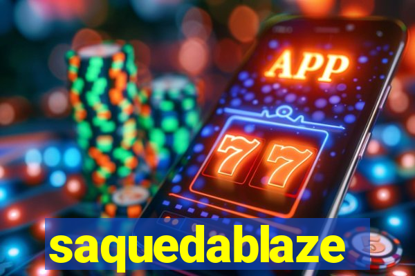 saquedablaze