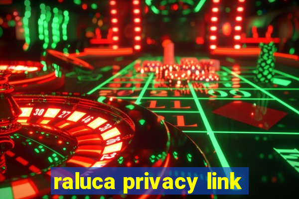 raluca privacy link