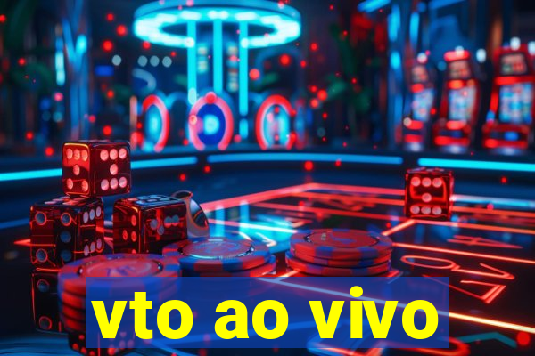 vto ao vivo