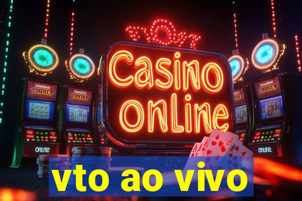 vto ao vivo