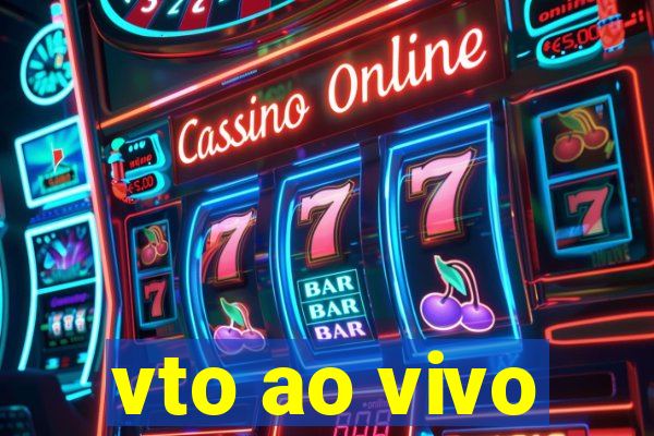 vto ao vivo