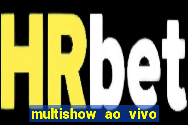 multishow ao vivo gratis online