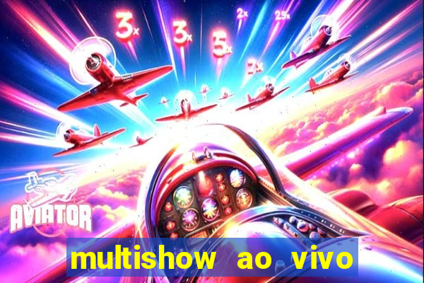 multishow ao vivo gratis online