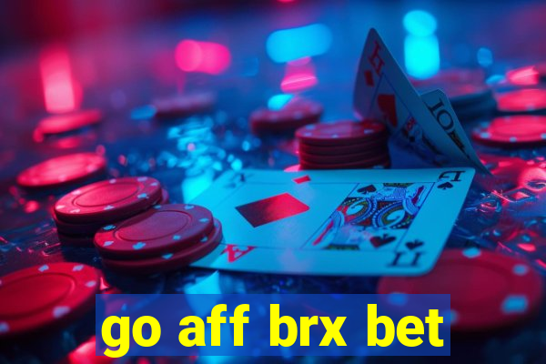 go aff brx bet