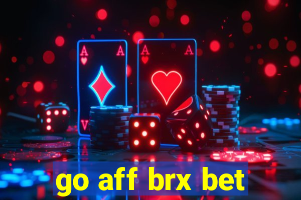 go aff brx bet