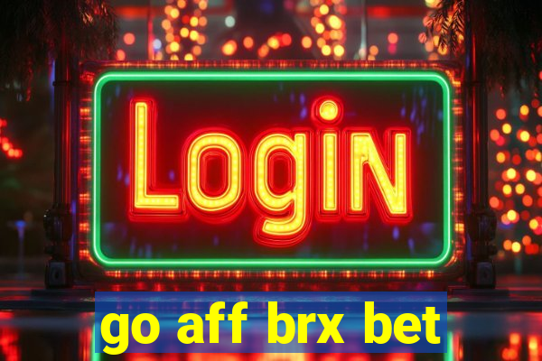 go aff brx bet