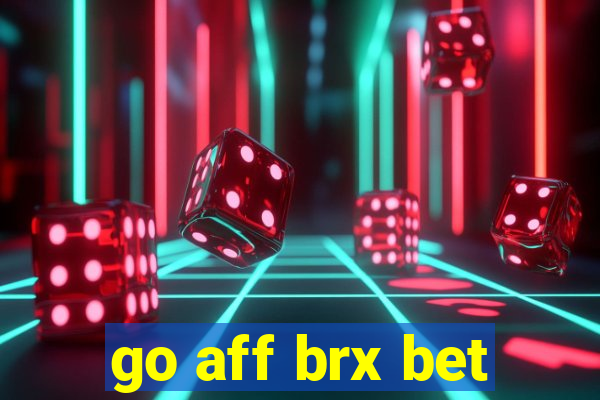 go aff brx bet