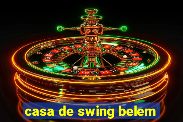 casa de swing belem