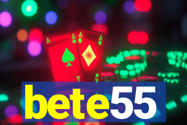 bete55