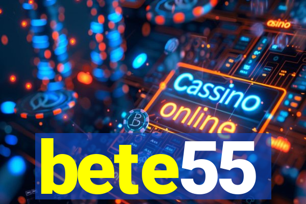 bete55