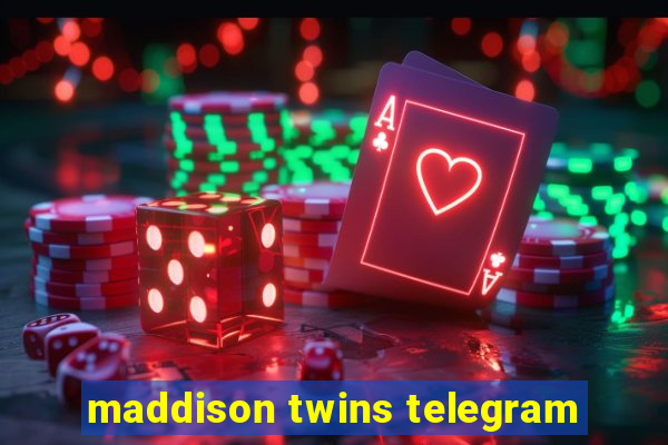 maddison twins telegram