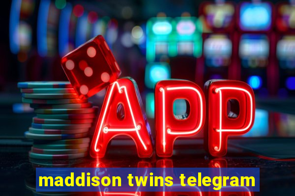 maddison twins telegram