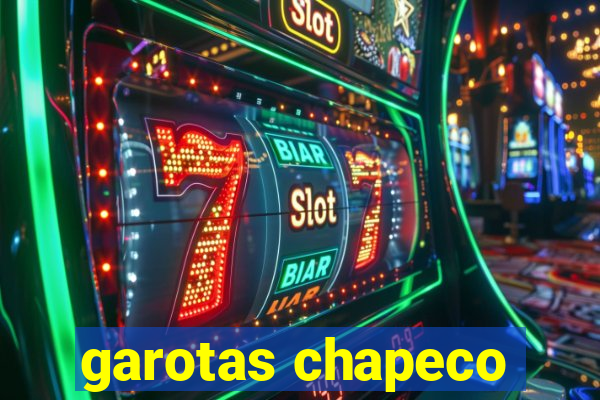 garotas chapeco