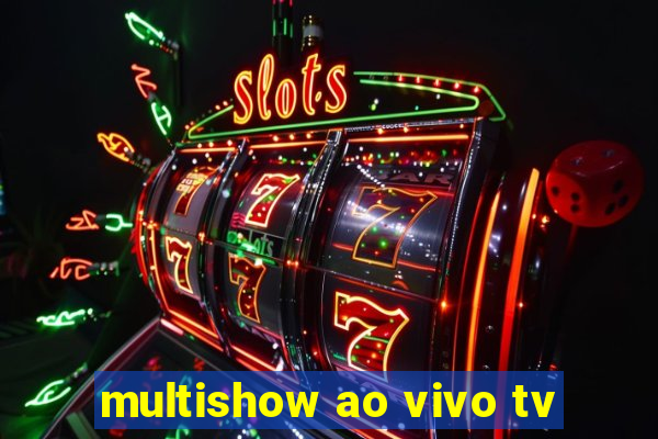 multishow ao vivo tv