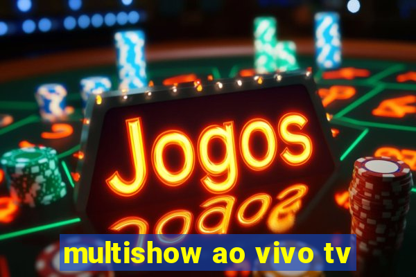 multishow ao vivo tv