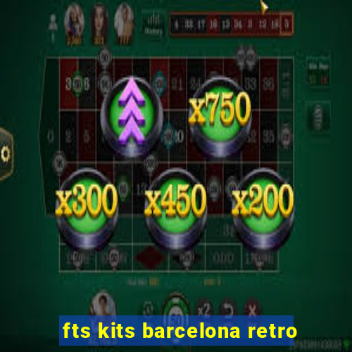 fts kits barcelona retro