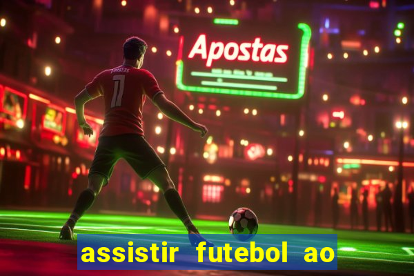 assistir futebol ao vivo multi multicanal